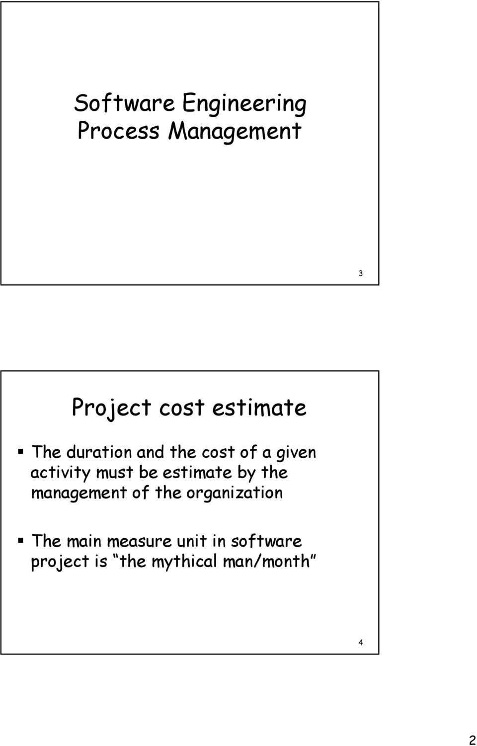 be estimate by the management of the organization The main