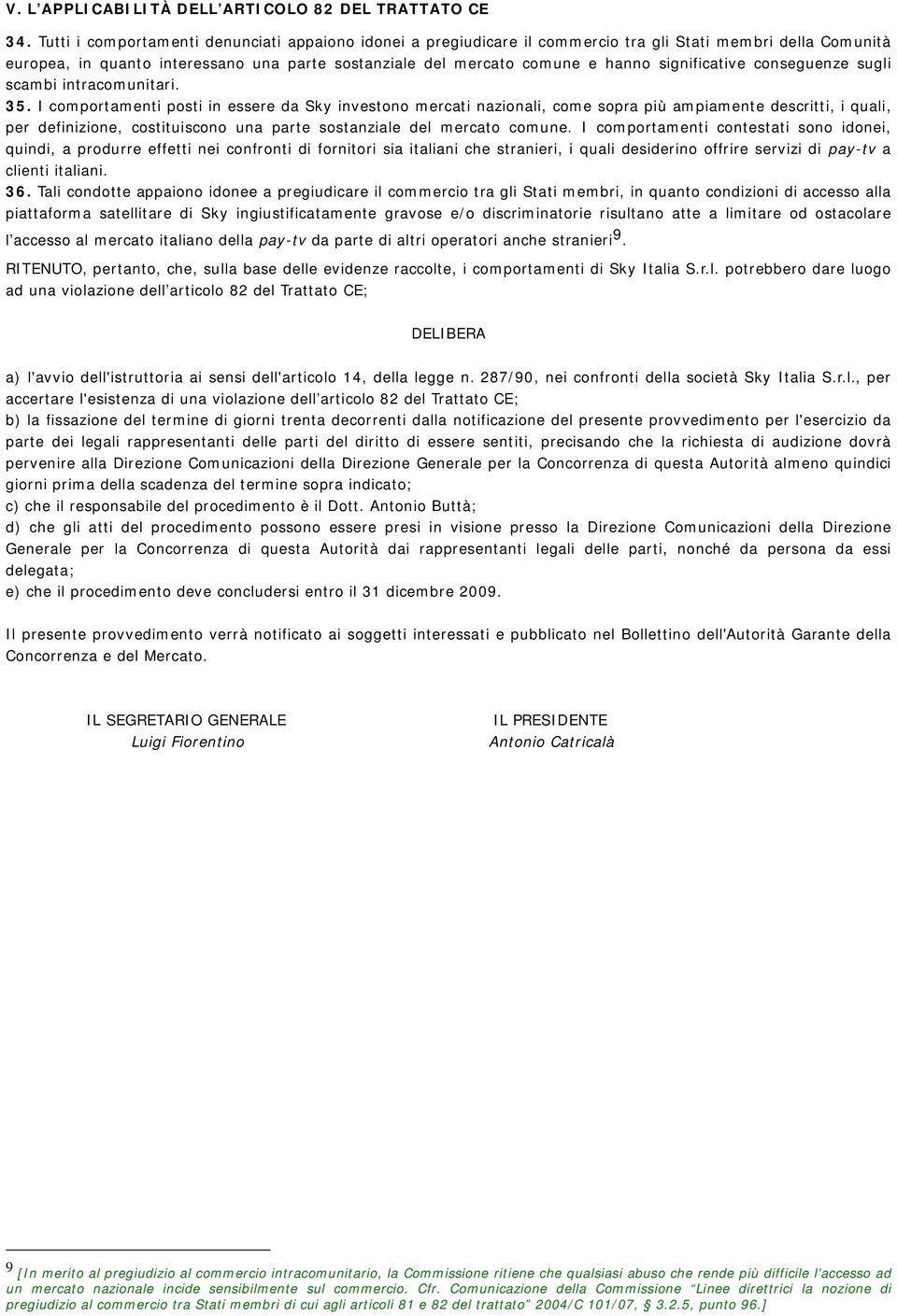 significative conseguenze sugli scambi intracomunitari. 35.