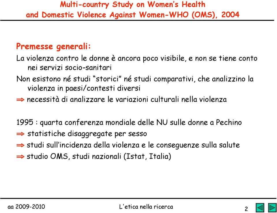 paesi/contesti diversi necessità di analizzare le variazioni culturali nella violenza 1995 : quarta conferenza mondiale delle NU sulle donne a