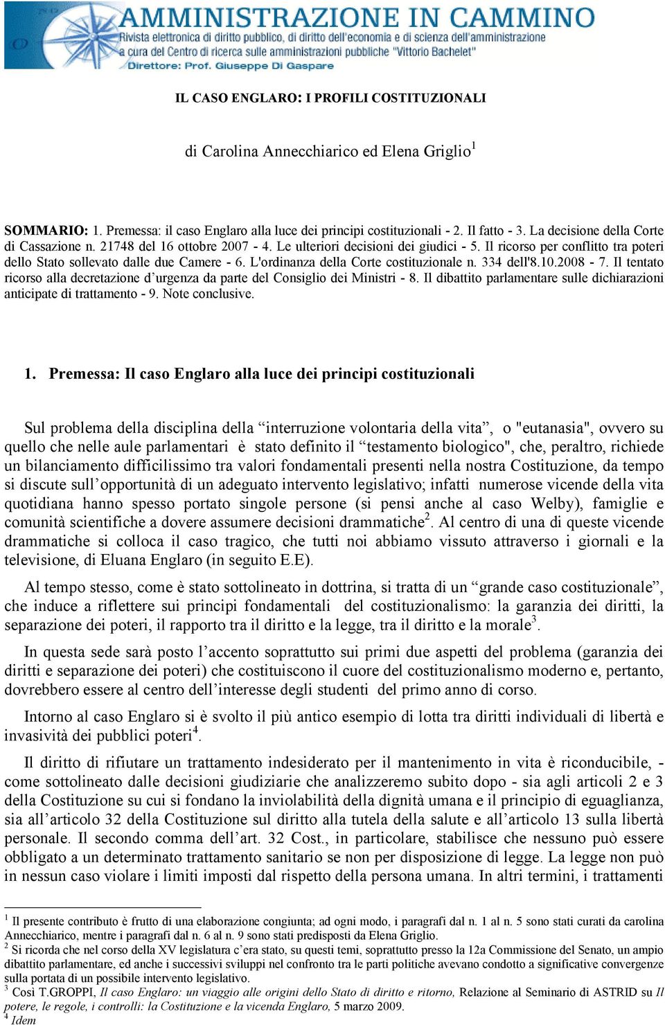 L'ordinanza della Corte costituzionale n. 334 dell'8.10.2008-7. Il tentato ricorso alla decretazione d urgenza da parte del Consiglio dei Ministri - 8.