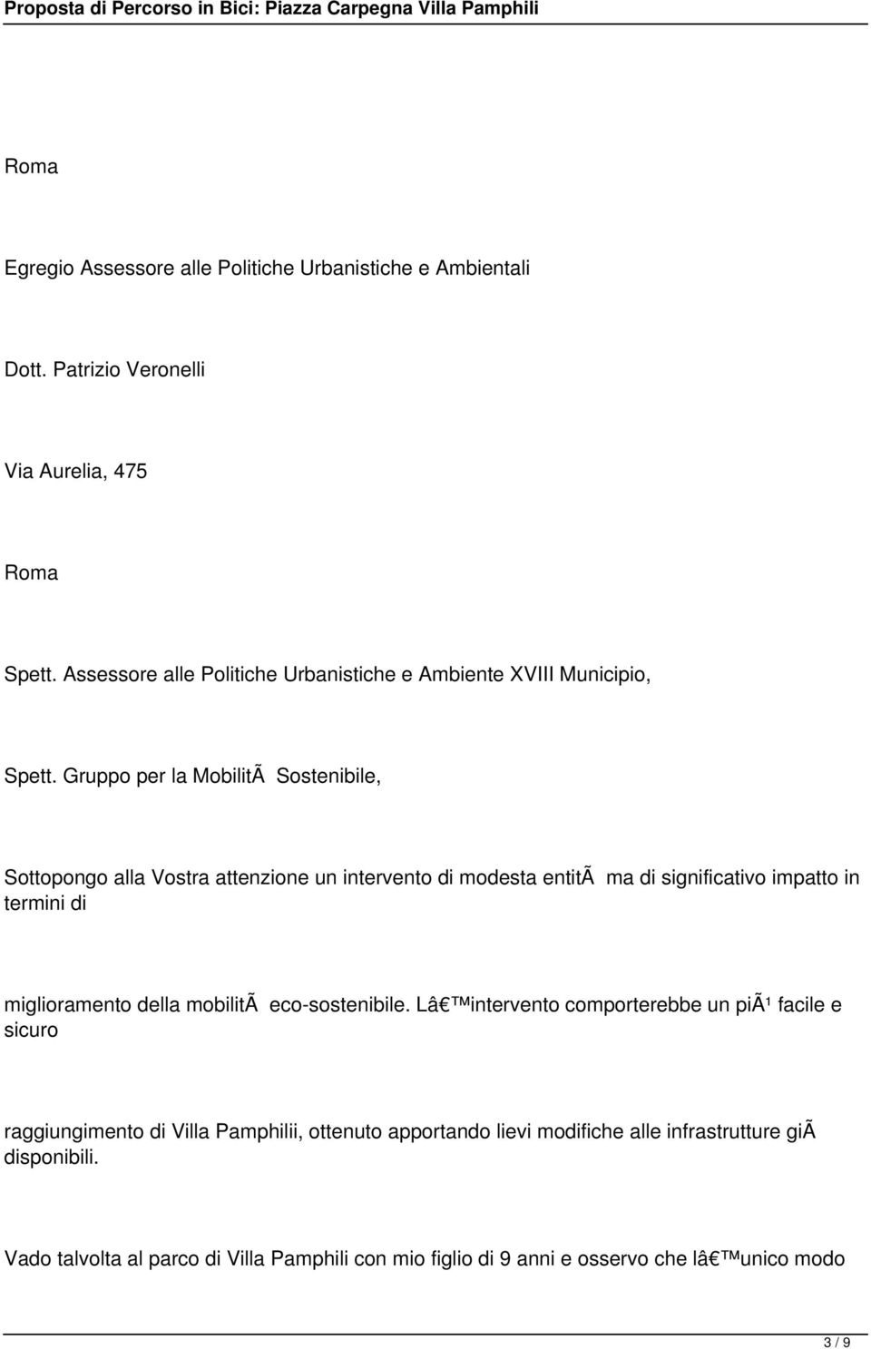 Gruppo per la MobilitÃ Sostenibile, Sottopongo alla Vostra attenzione un intervento di modesta entitã ma di significativo impatto in termini di miglioramento