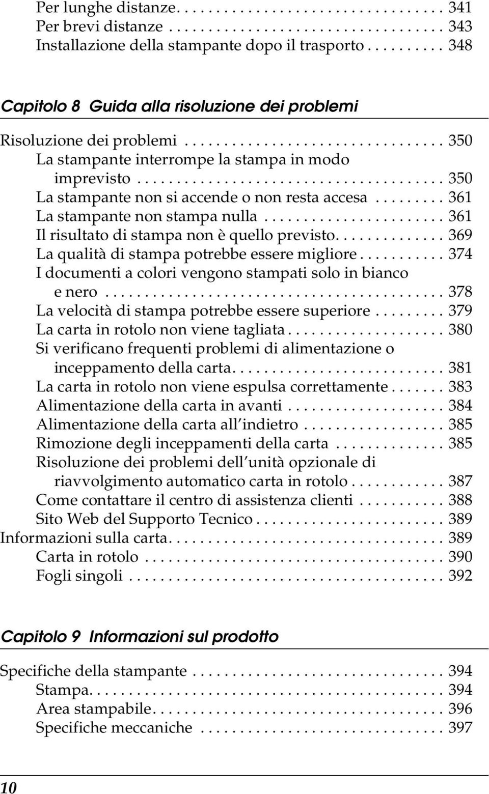 ...................................... 50 La stampante non si accende o non resta accesa......... La stampante non stampa nulla....................... Il risultato di stampa non è quello previsto.