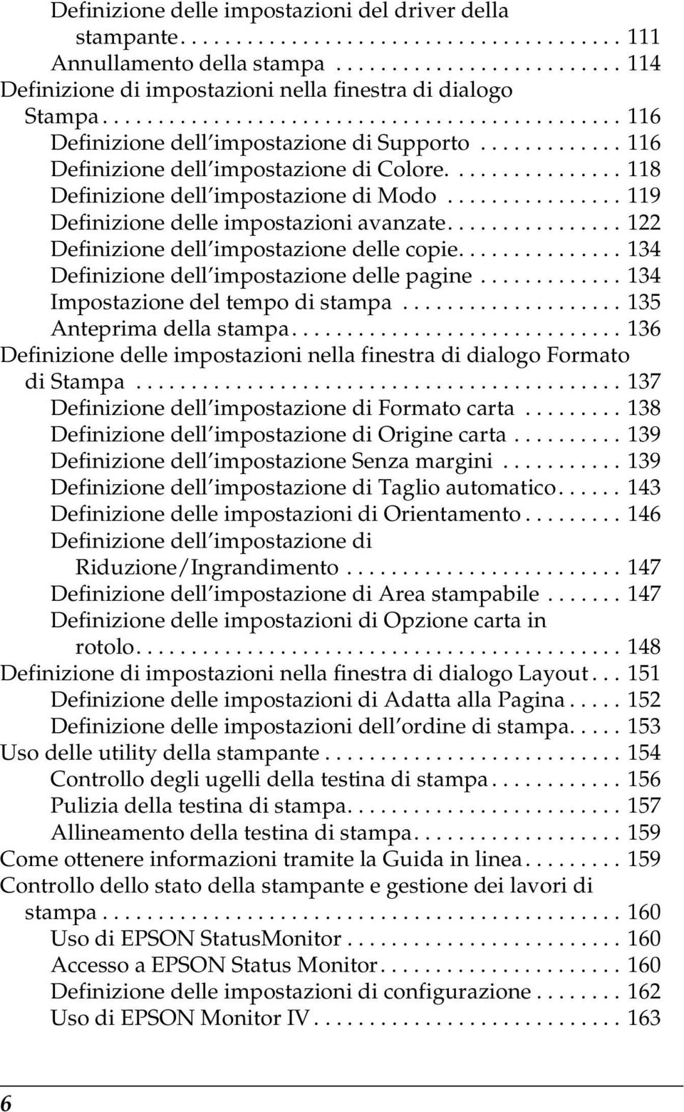 ............... 9 Definizione delle impostazioni avanzate................ Definizione dell impostazione delle copie............... Definizione dell impostazione delle pagine.