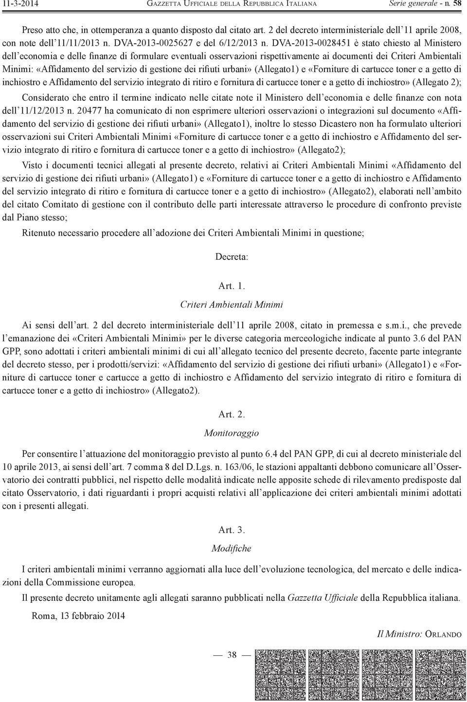 gestione dei ri uti urbani» (Allegato1) e «Forniture di cartucce toner e a getto di inchiostro e Af damento del servizio integrato di ritiro e fornitura di cartucce toner e a getto di inchiostro»