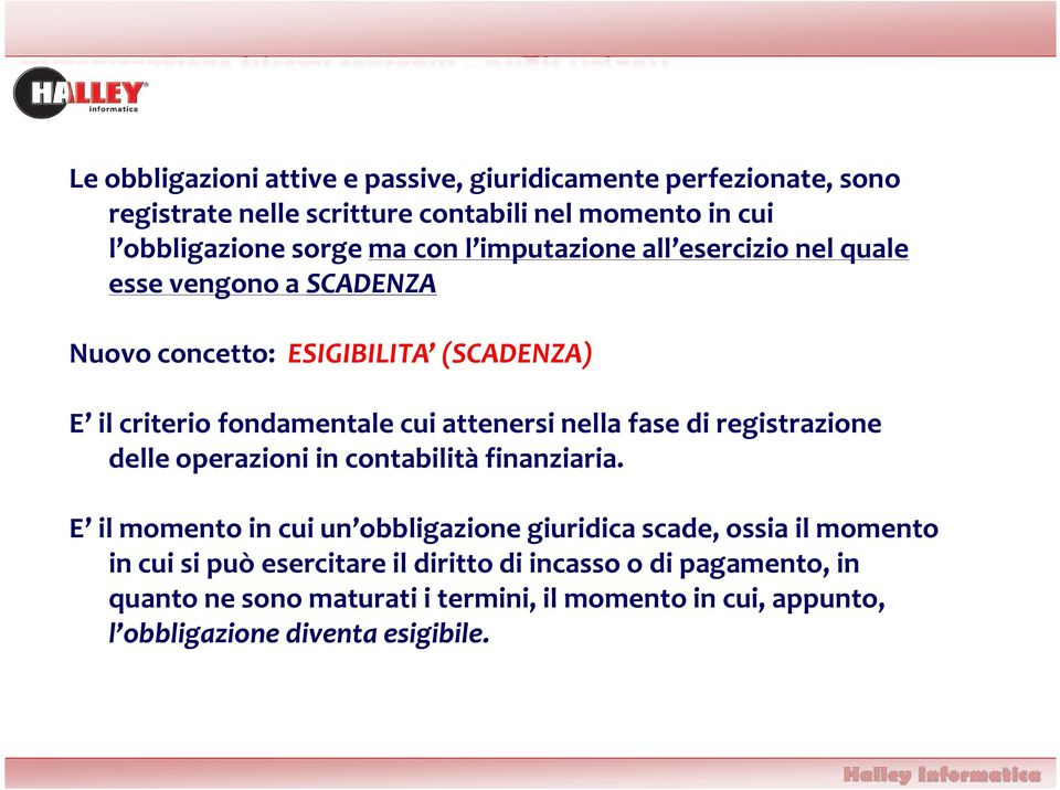 nella fase di registrazione delle operazioni in contabilità finanziaria.