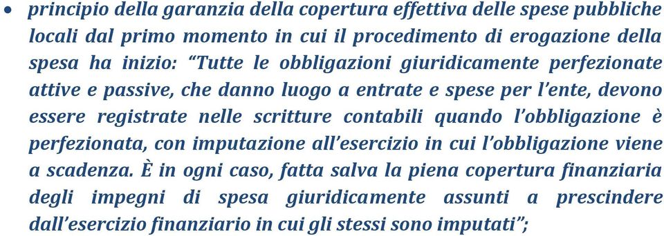 scritture contabili quando l obbligazione è perfezionata, con imputazione all esercizio in cui l obbligazione viene a scadenza.