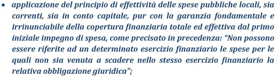 impegno di spesa, come precisato in precedenza: Non possono essere riferite ad un determinato esercizio