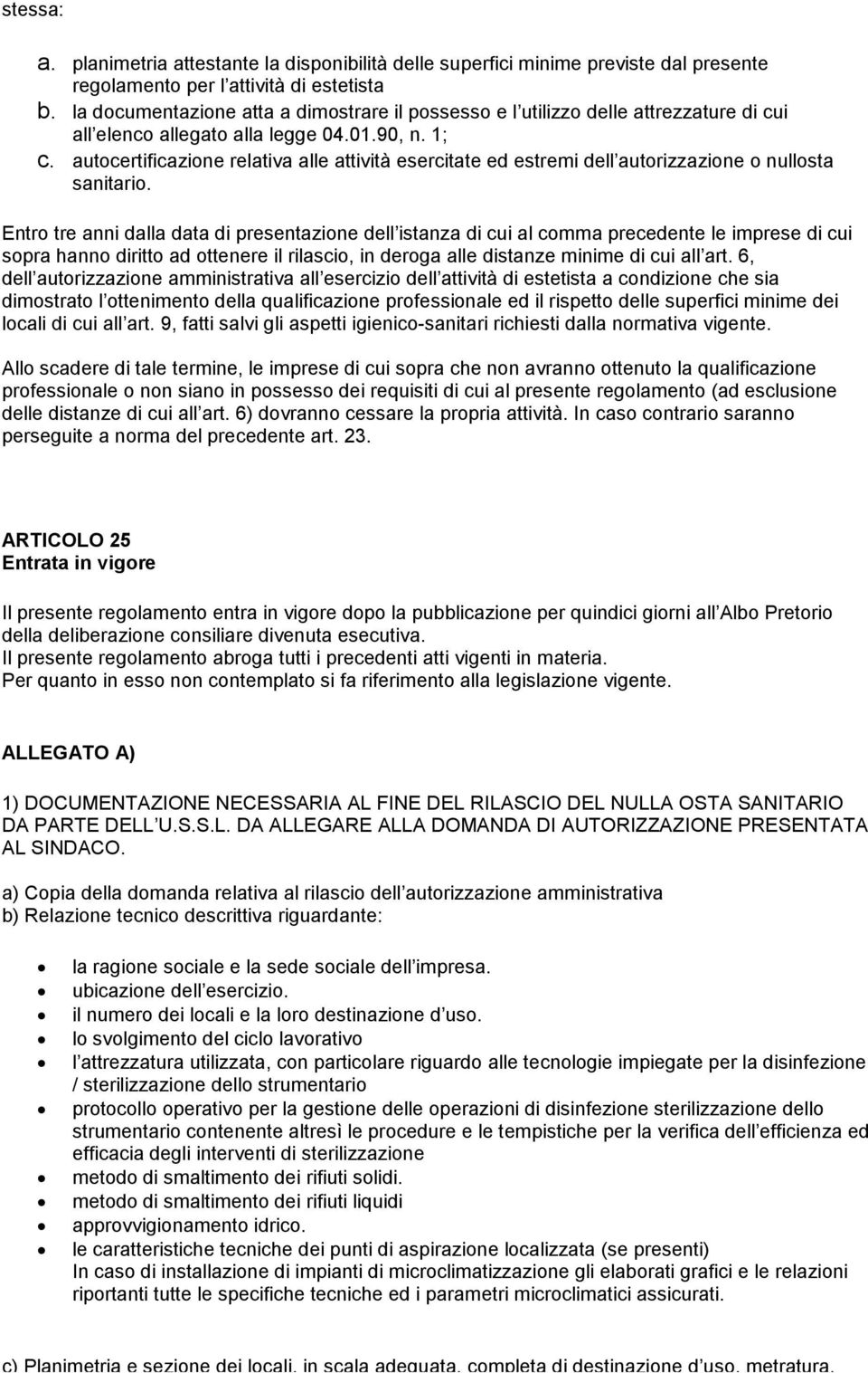 autocertificazione relativa alle attività esercitate ed estremi dell autorizzazione o nullosta sanitario.