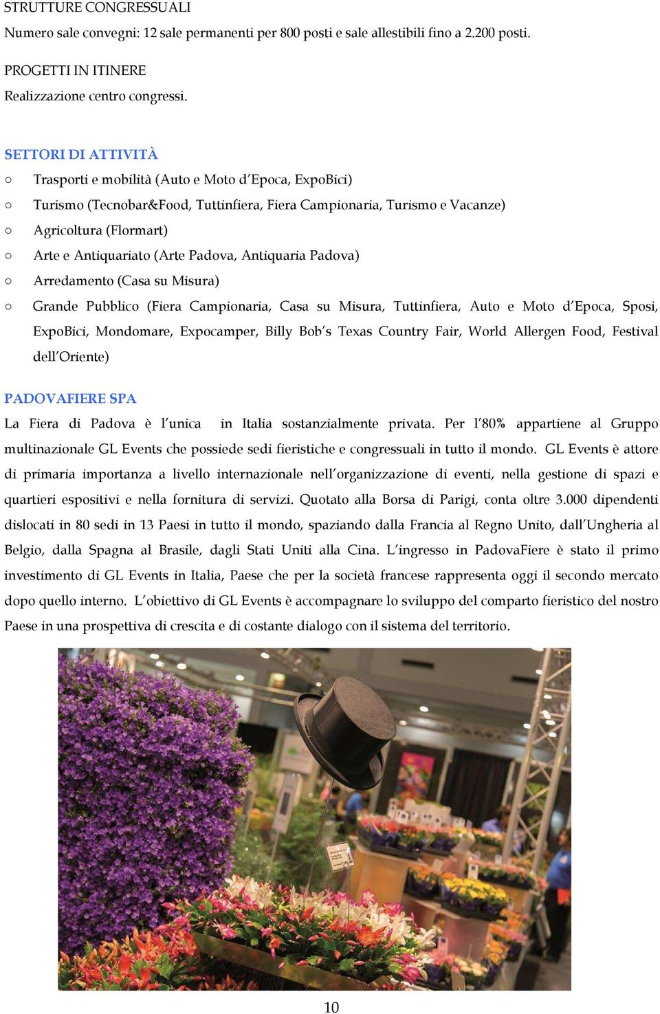 Padova, Antiquaria Padova) Arredamento (Casa su Misura) Grande Pubblico (Fiera Campionaria, Casa su Misura, Tuttinfiera, Auto e Moto d Epoca, Sposi, ExpoBici, Mondomare, Expocamper, Billy Bob s Texas