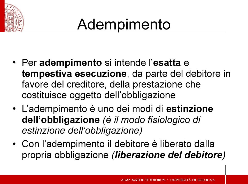 uno dei modi di estinzione dell obbligazione (è il modo fisiologico di estinzione dell