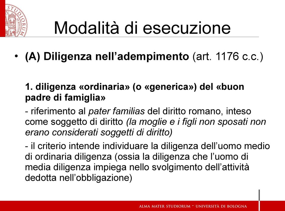 come soggetto di diritto (la moglie e i figli non sposati non erano considerati soggetti di diritto) - il criterio intende