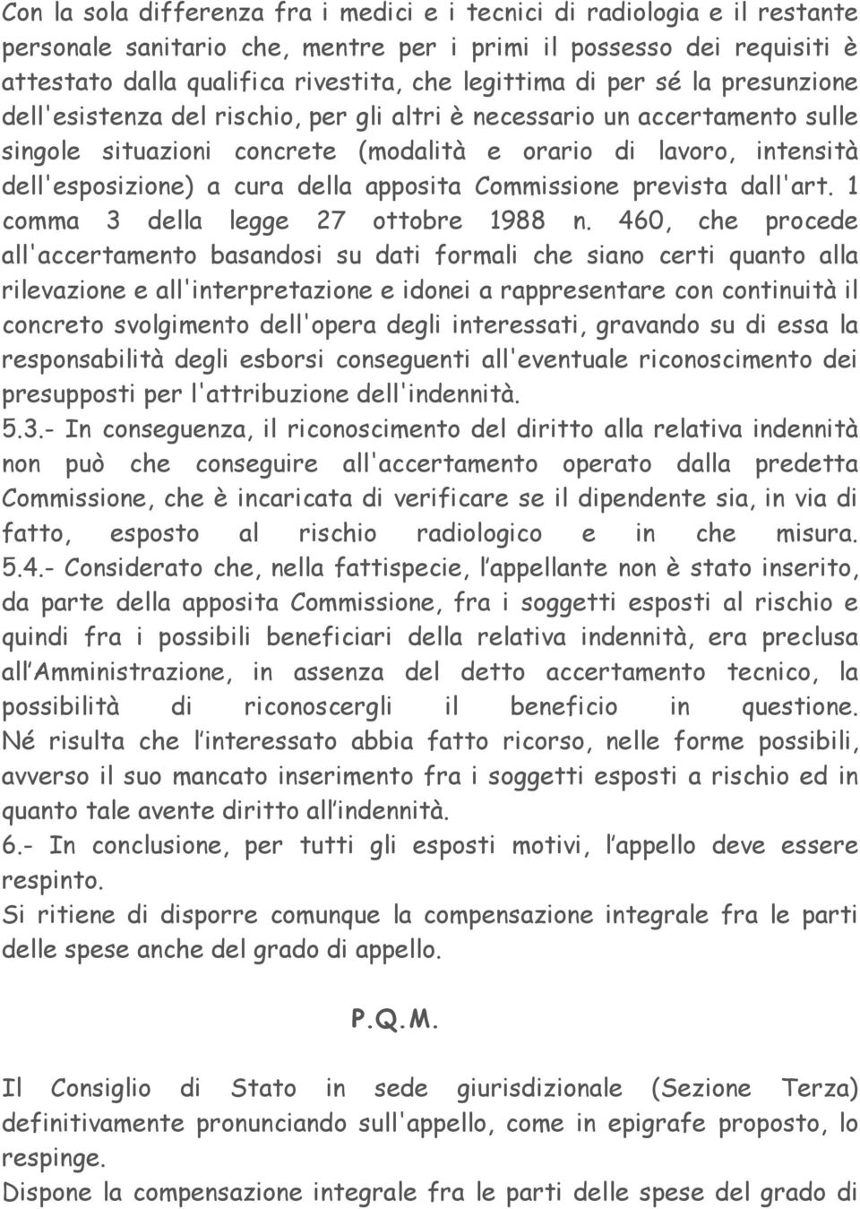 della apposita Commissione prevista dall'art. 1 comma 3 della legge 27 ottobre 1988 n.