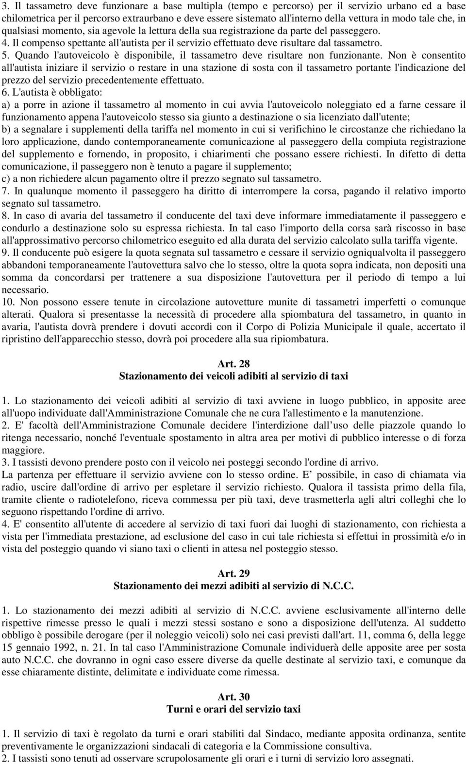 5. Quando l'autoveicolo è disponibile, il tassametro deve risultare non funzionante.