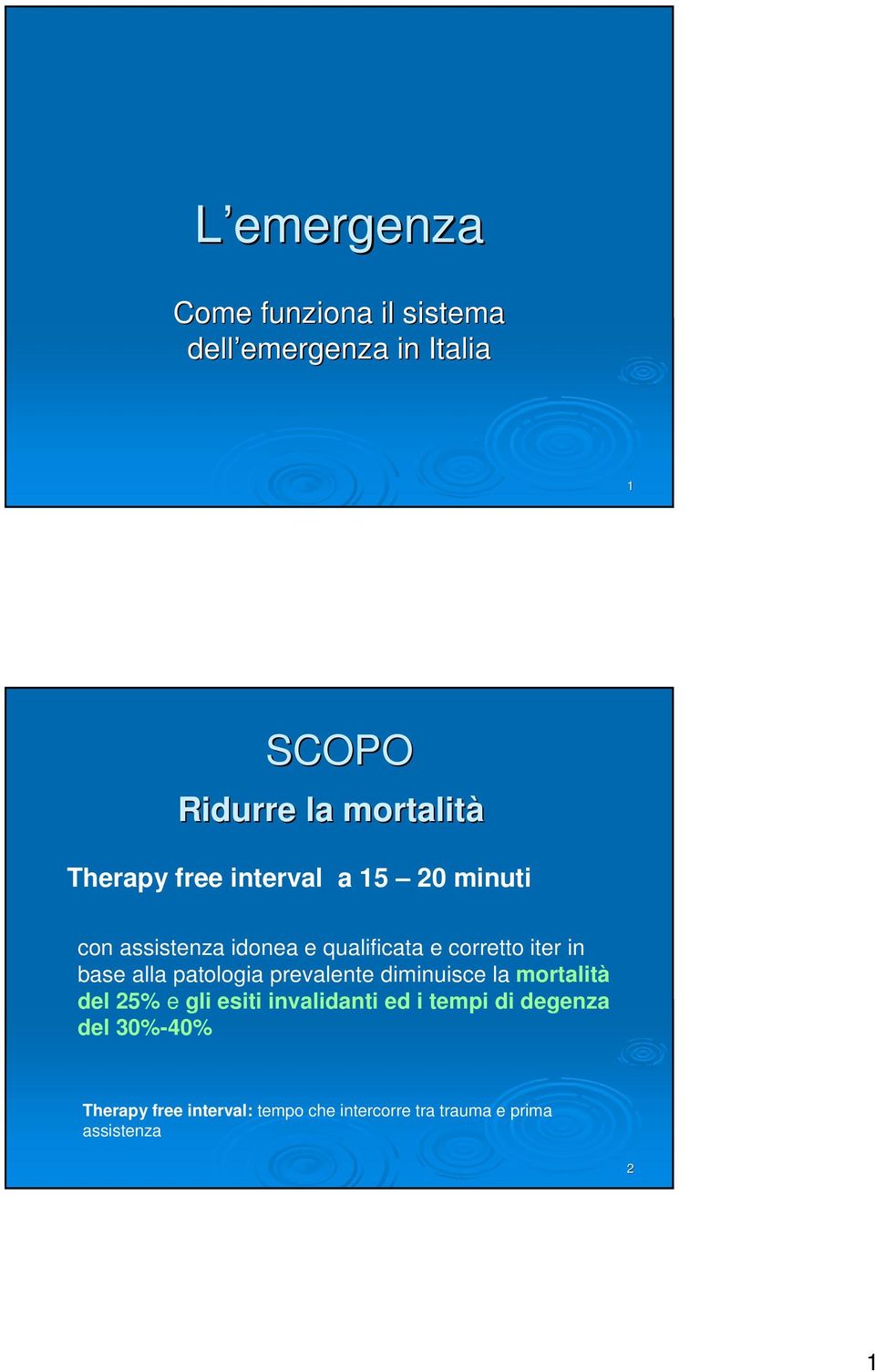 iter in base alla patologia prevalente diminuisce la mortalità del 25% e gli esiti invalidanti ed