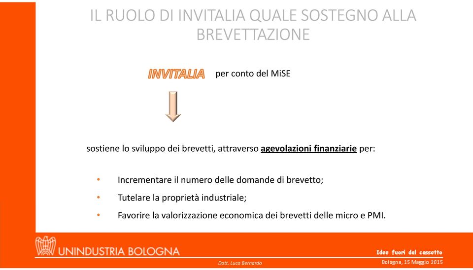 Incrementare il numero delle domande di brevetto; Tutelare la proprietà