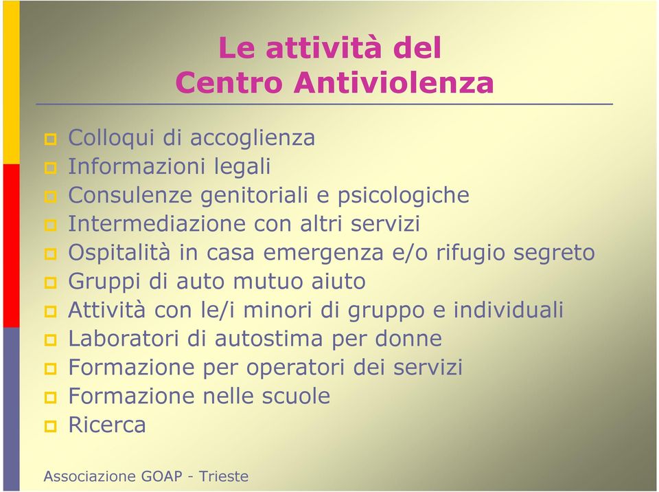 rifugio segreto Gruppi di auto mutuo aiuto Attività con le/i minori di gruppo e individuali