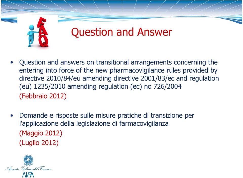 regulation (eu) 1235/2010 amending regulation (ec) no 726/2004 (Febbraio 2012) Domande e risposte sulle
