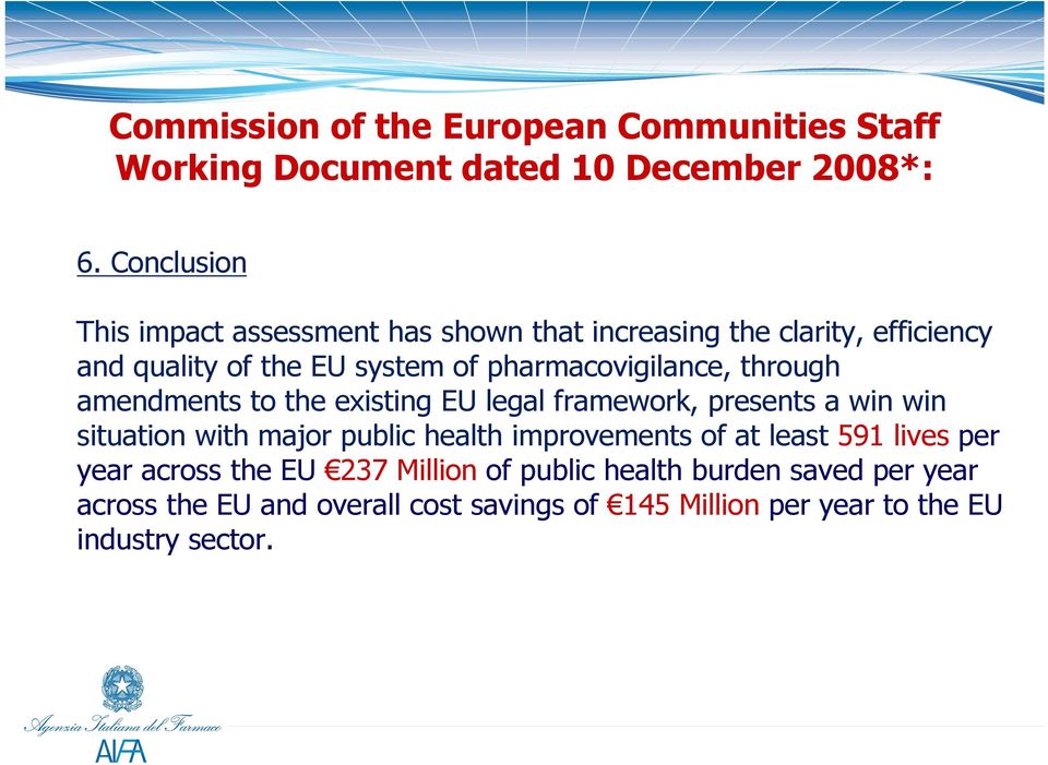 pharmacovigilance, through amendments to the existing EU legal framework, presents a win win situation with major public health