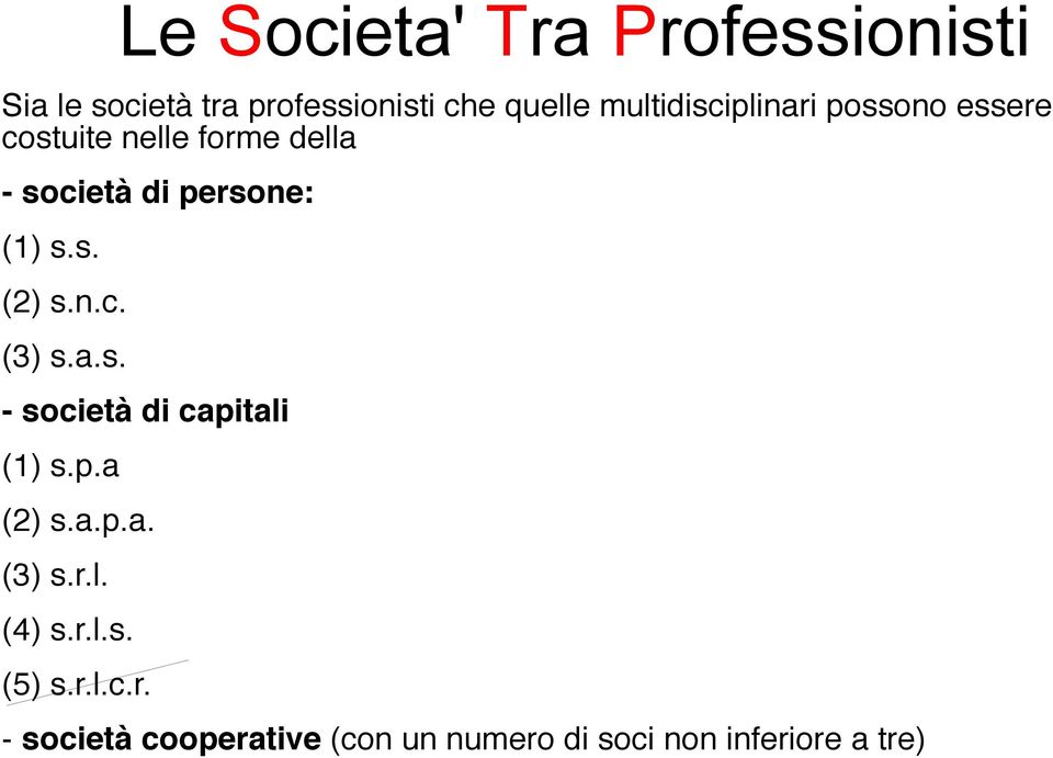 a.s. - società di capitali (1) s.p.a (2) s.a.p.a. (3) s.r.l. (4) s.r.l.s. (5) s.