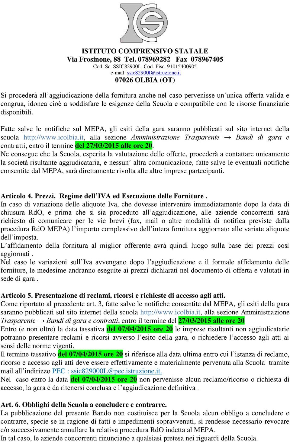 it, alla sezione Amministrazione Trasparente Bandi di gara e contratti, entro il termine del 27/03/2015 alle ore 20.