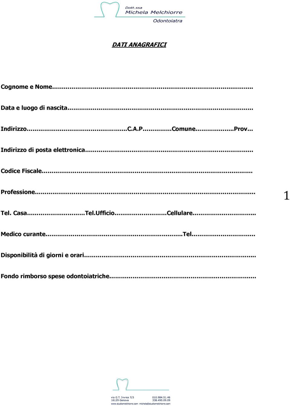Professione 1 Tel. Casa Tel.Ufficio Tel.Ufficio Cellulare... Medico curante.