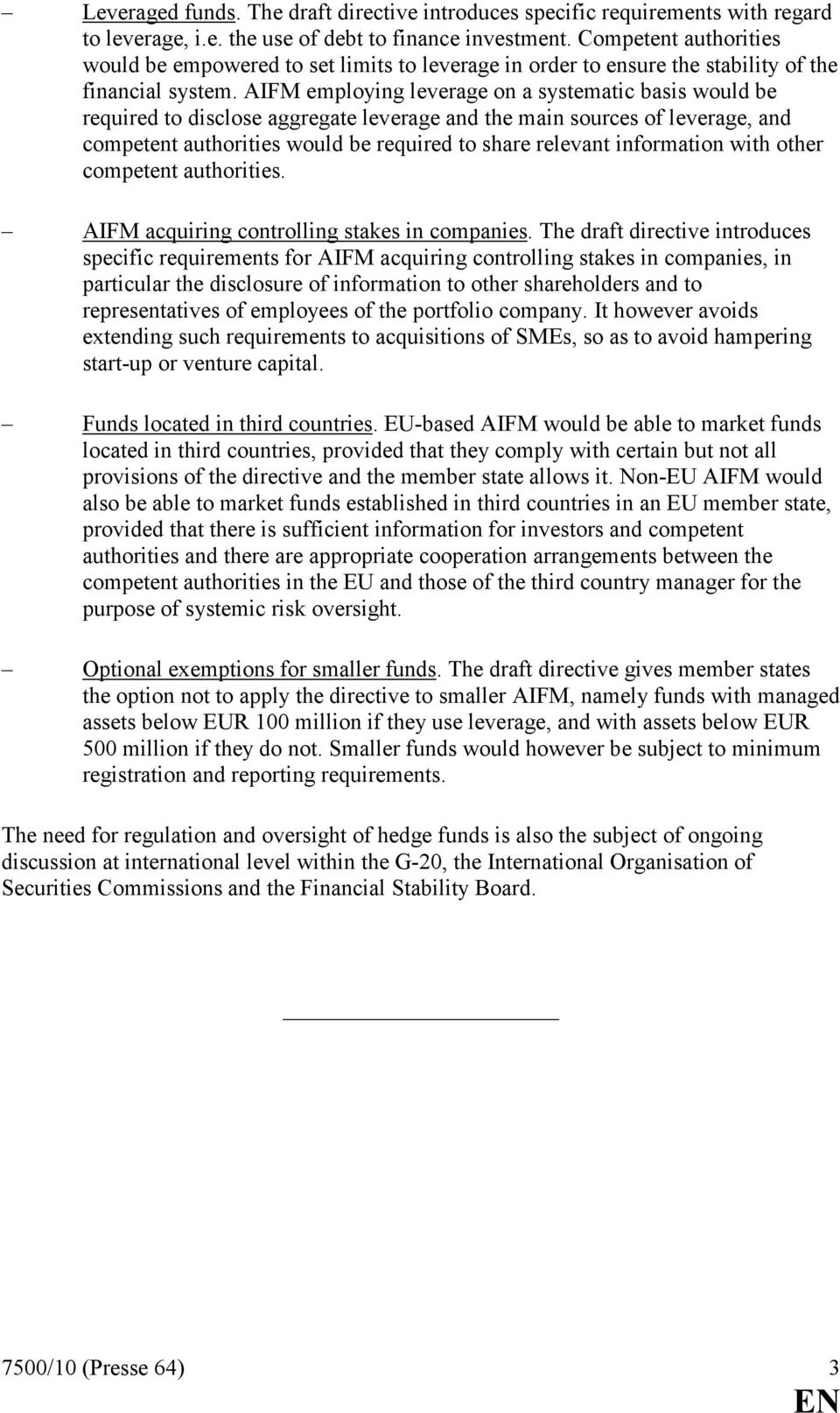 AIFM employing leverage on a systematic basis would be required to disclose aggregate leverage and the main sources of leverage, and competent authorities would be required to share relevant