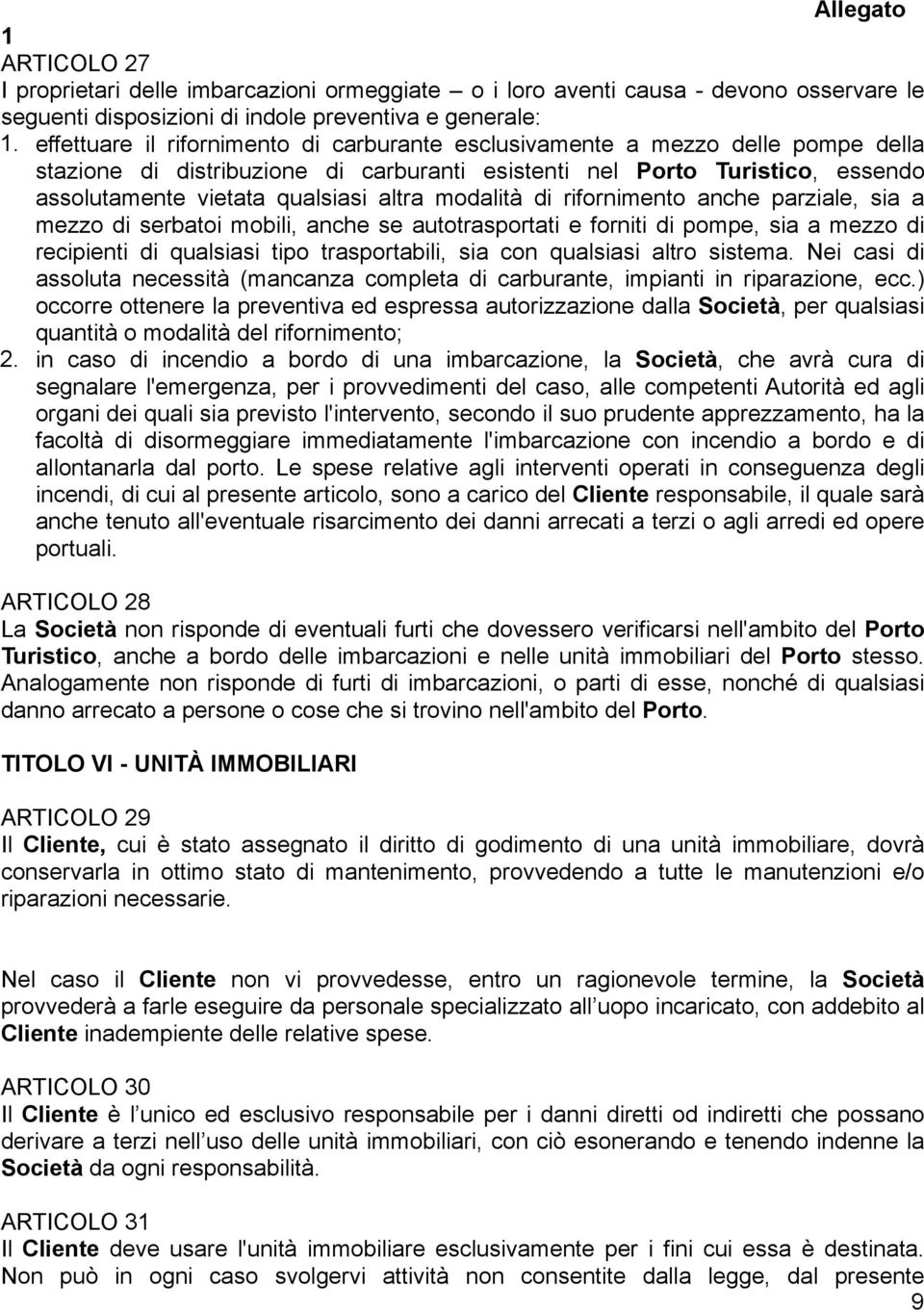 modalità di rifornimento anche parziale, sia a mezzo di serbatoi mobili, anche se autotrasportati e forniti di pompe, sia a mezzo di recipienti di qualsiasi tipo trasportabili, sia con qualsiasi