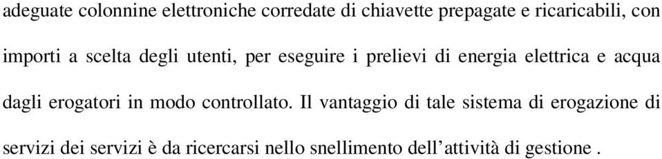 acqua dagli erogatori in modo controllato.