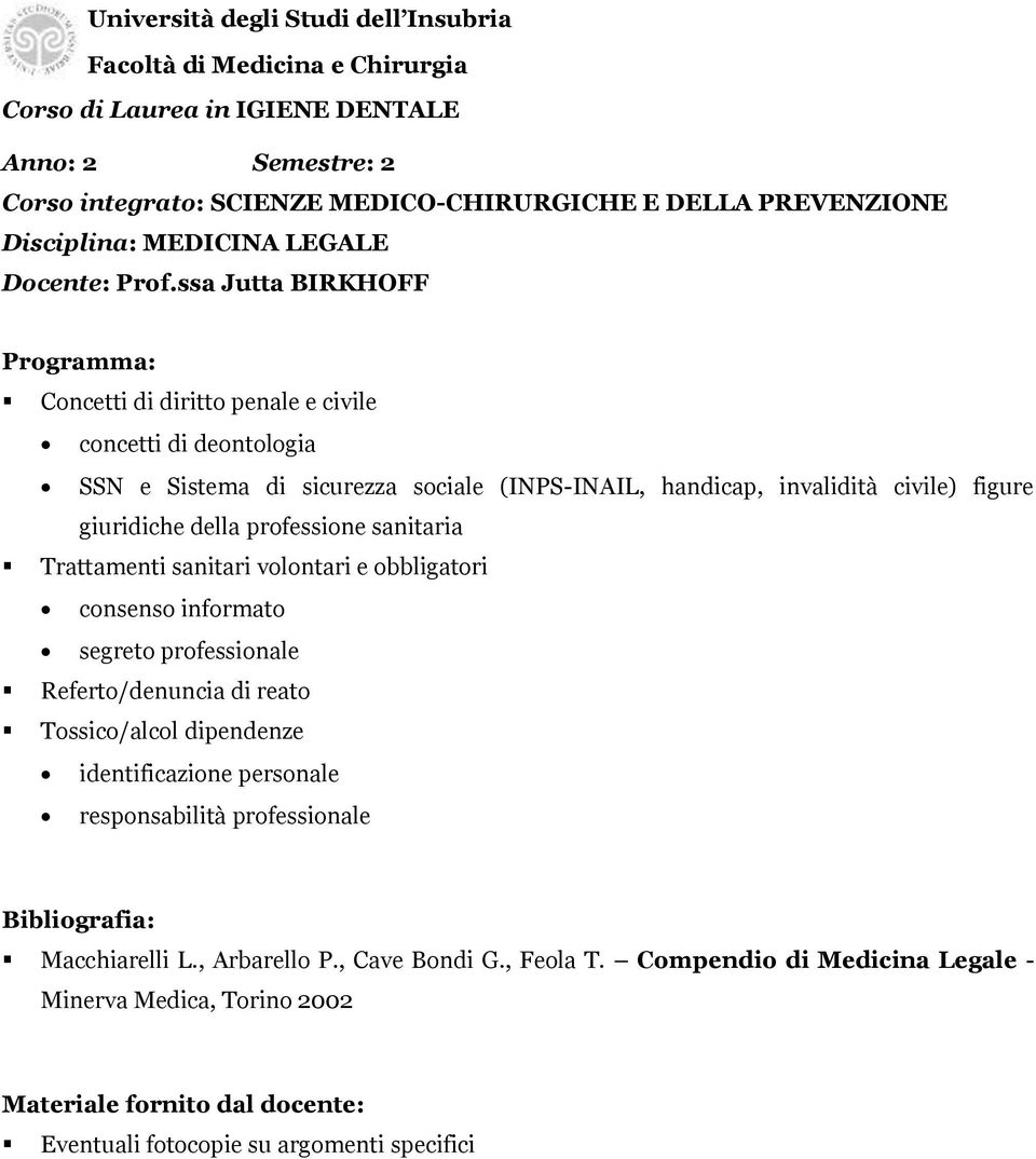 civile) figure giuridiche della professione sanitaria Trattamenti sanitari volontari e obbligatori consenso informato segreto professionale