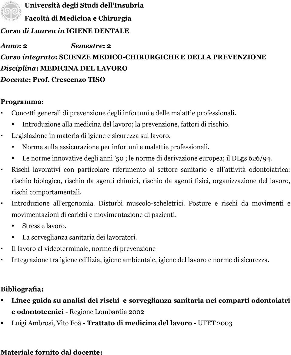 Le norme innovative degli anni 50 ; le norme di derivazione europea; il DLgs 626/94.