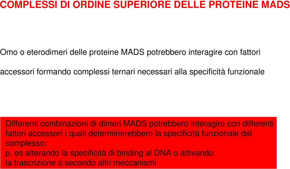 dimeri MADS potrebbero interagire con differenti fattori accessori i quali determinerebbero la specificità