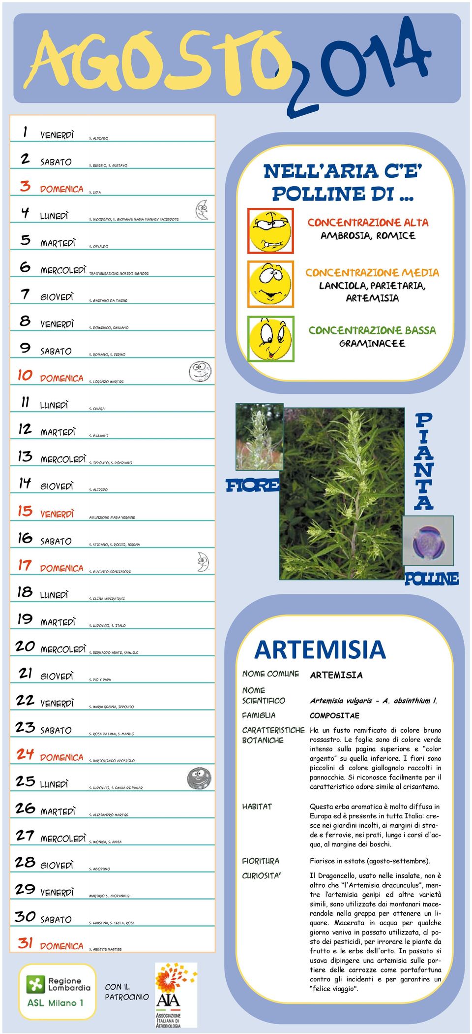 Fermo CONCENTRAZIONE bassa graminacee 10 domenica S. Lorenzo martire 11 lunedì S. Chiara 12 martedì S. Giuliano 13 mercoledì S. Ippolito, S. Ponziano 14 giovedì S.