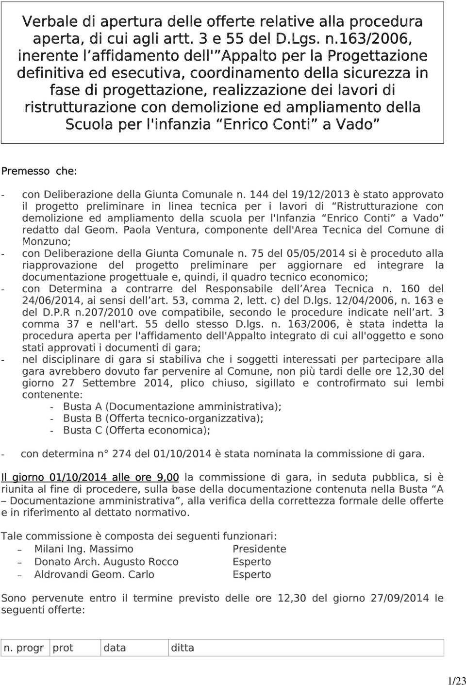 demolizione ed ampliamento della Scuola per l'infanzia Enrico Conti a Vado Premesso che: - con Deliberazione della Giunta Comunale n.