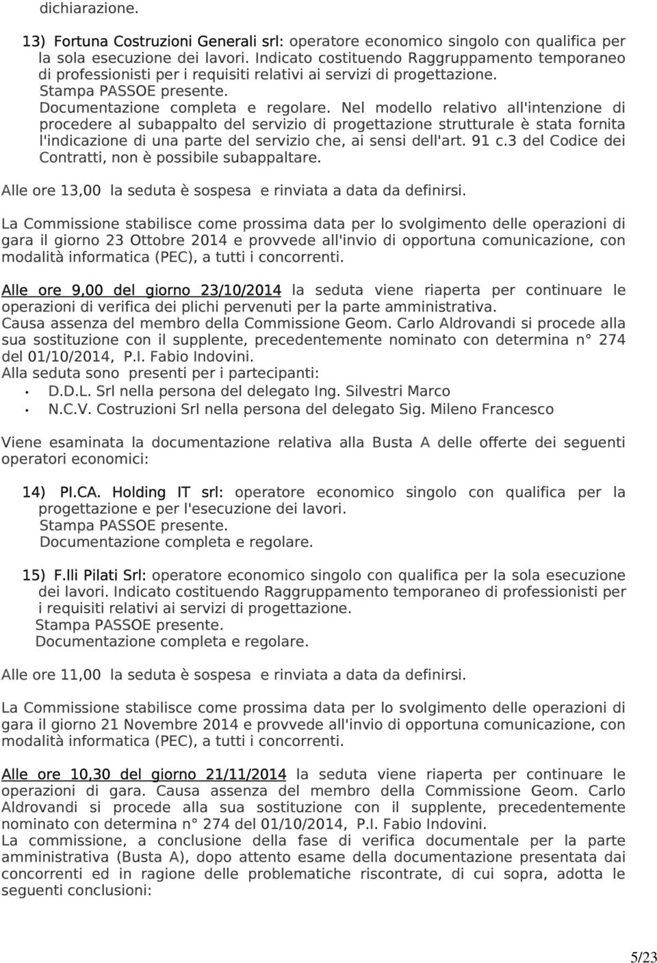 Nel modello relativo all'intenzione di procedere al subappalto del servizio di progettazione strutturale è stata fornita l'indicazione di una parte del servizio che, ai sensi dell'art. 91 c.