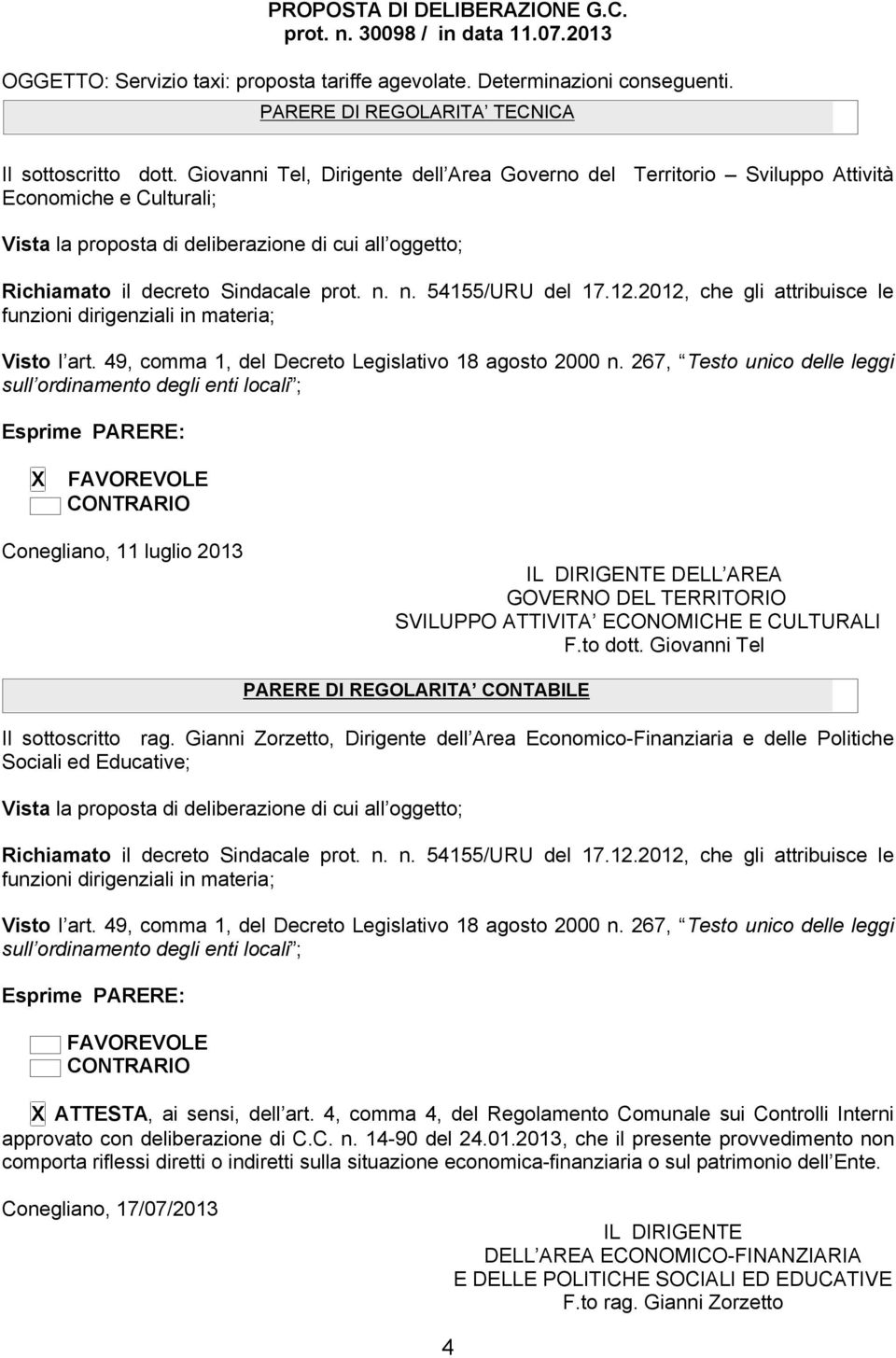 n. 54155/URU del 17.12.2012, che gli attribuisce le funzioni dirigenziali in materia; Visto l art. 49, comma 1, del Decreto Legislativo 18 agosto 2000 n.