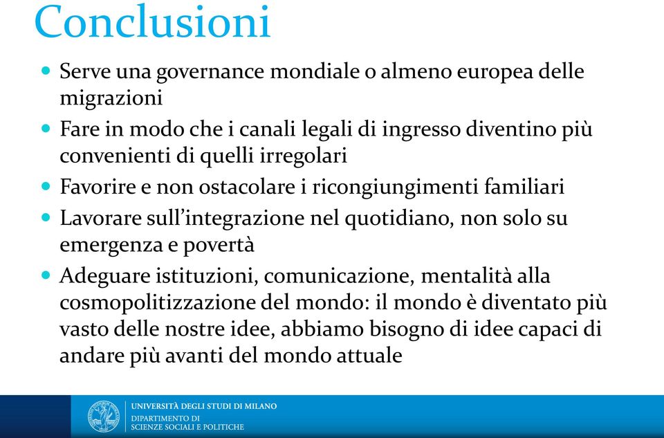 integrazione nel quotidiano, non solo su emergenza e povertà Adeguare istituzioni, comunicazione, mentalità alla