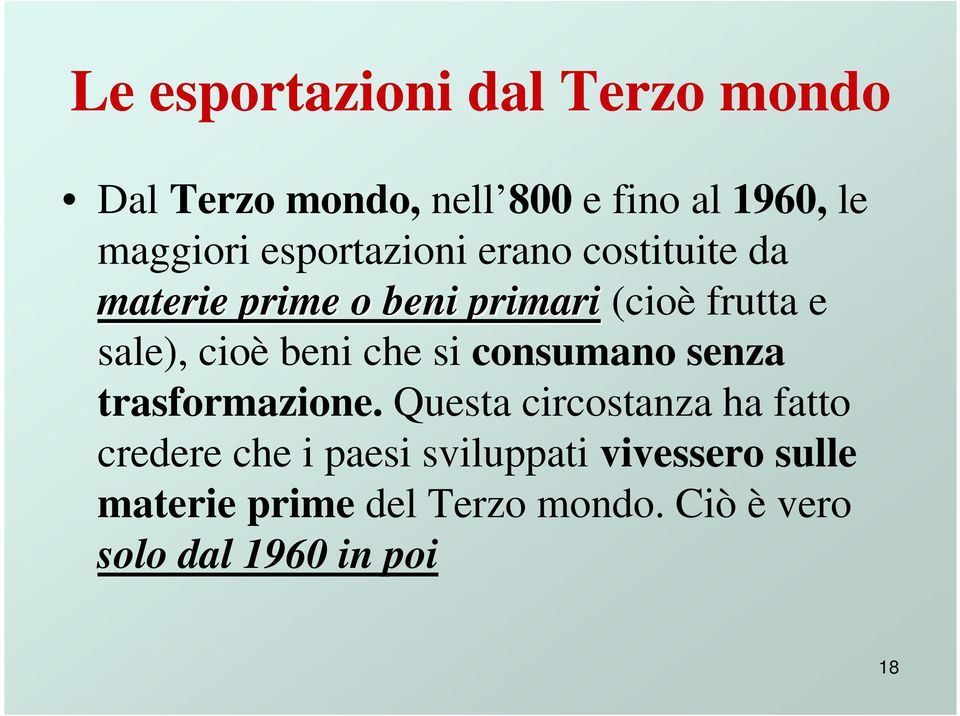 beni che si consumano senza trasformazione.