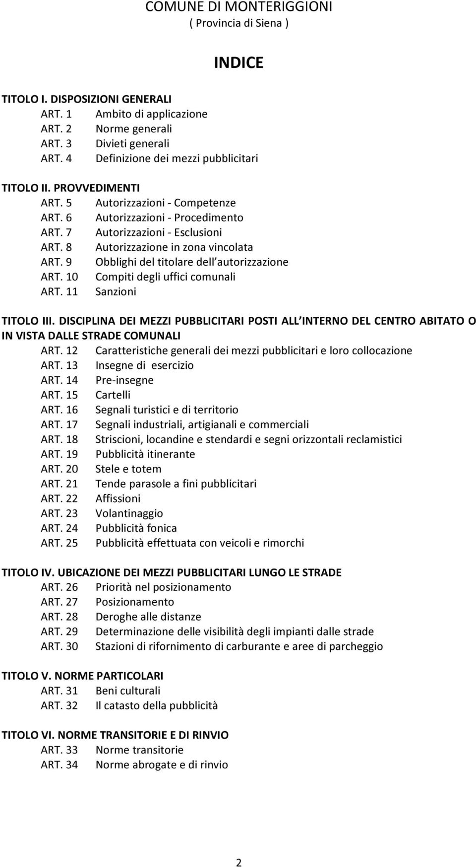 10 Compiti degli uffici comunali ART. 11 Sanzioni TITOLO III. DISCIPLINA DEI MEZZI PUBBLICITARI POSTI ALL INTERNO DEL CENTRO ABITATO O IN VISTA DALLE STRADE COMUNALI ART.