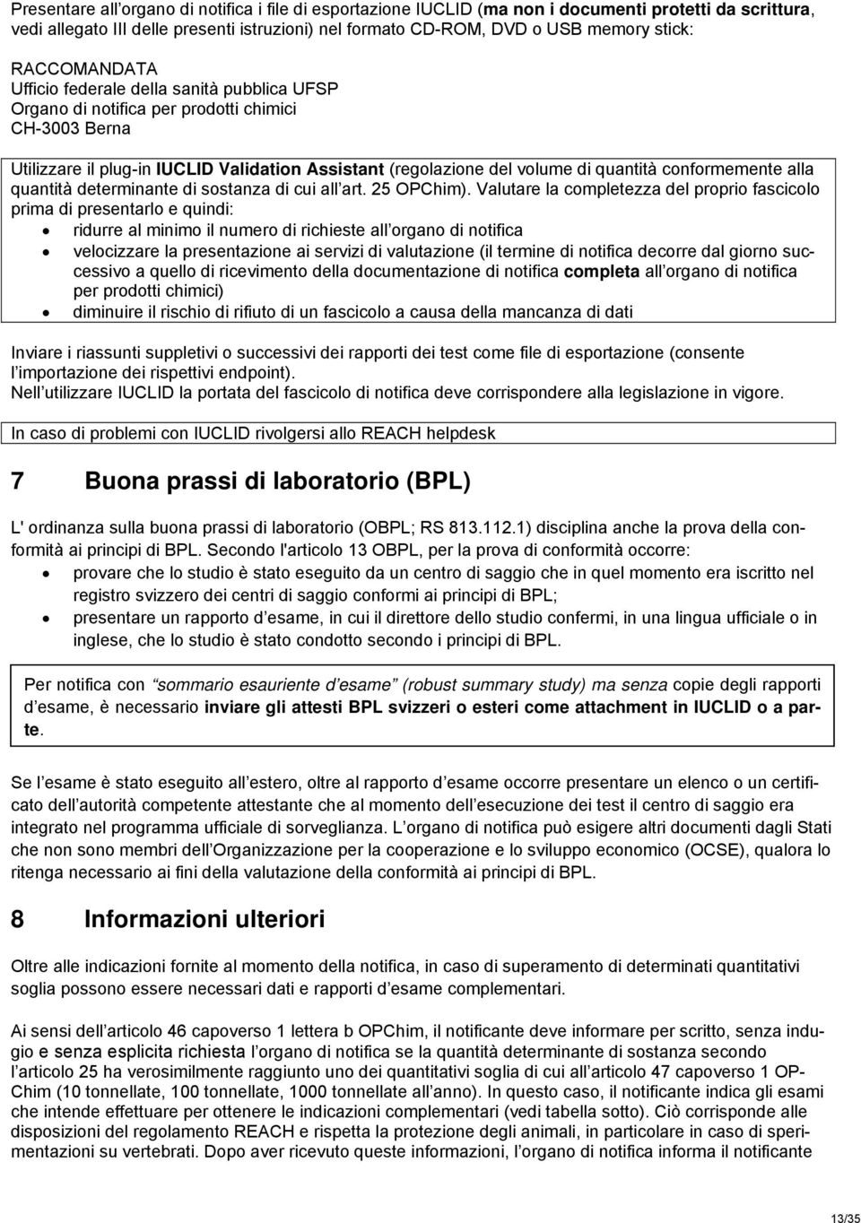 conformemente alla quantità determinante di sostanza di cui all art. 25 OPChim).