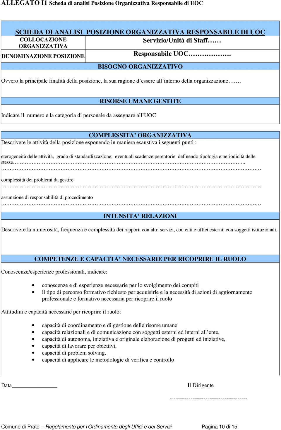 RISORSE UMANE GESTITE Indicare il numero e la categoria di personale da assegnare all UOC COMPLESSITA ORGANIZZATIVA Descrivere le attività della posizione esponendo in maniera esaustiva i seguenti