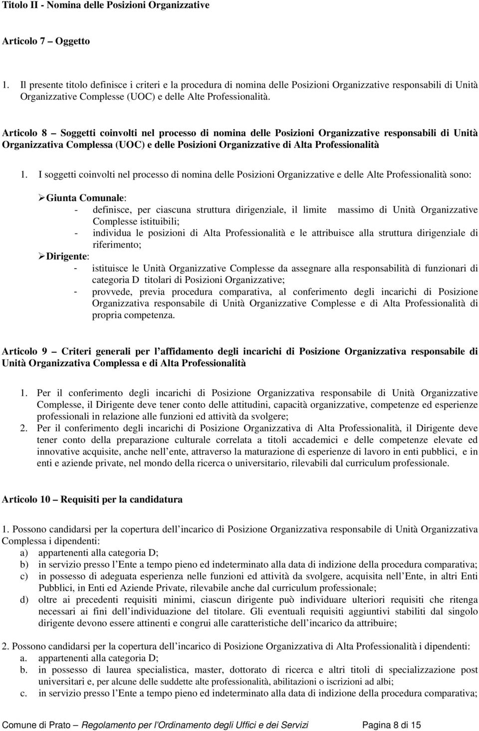 Articolo 8 Soggetti coinvolti nel processo di nomina delle Posizioni Organizzative responsabili di Unità Organizzativa Complessa (UOC) e delle Posizioni Organizzative di Alta Professionalità 1.