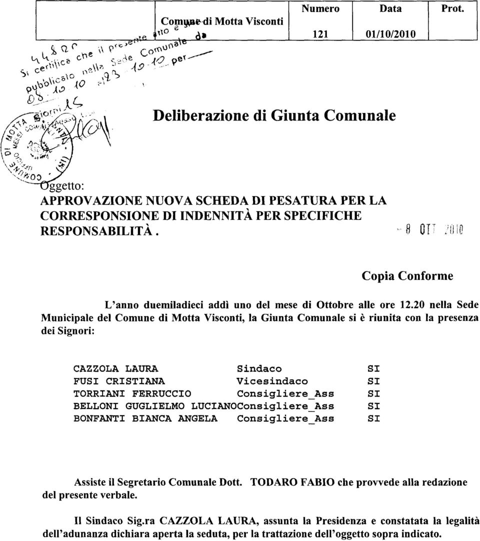 20 nella Sede Municipale del Comune di Motta Visconti, la Giunta Comunale si è riunita con la presenza dei Signori: CAZZOIJA I.IAURJA Sindaco FU CRISTIA}ÍA Vicesindaco TORRI.