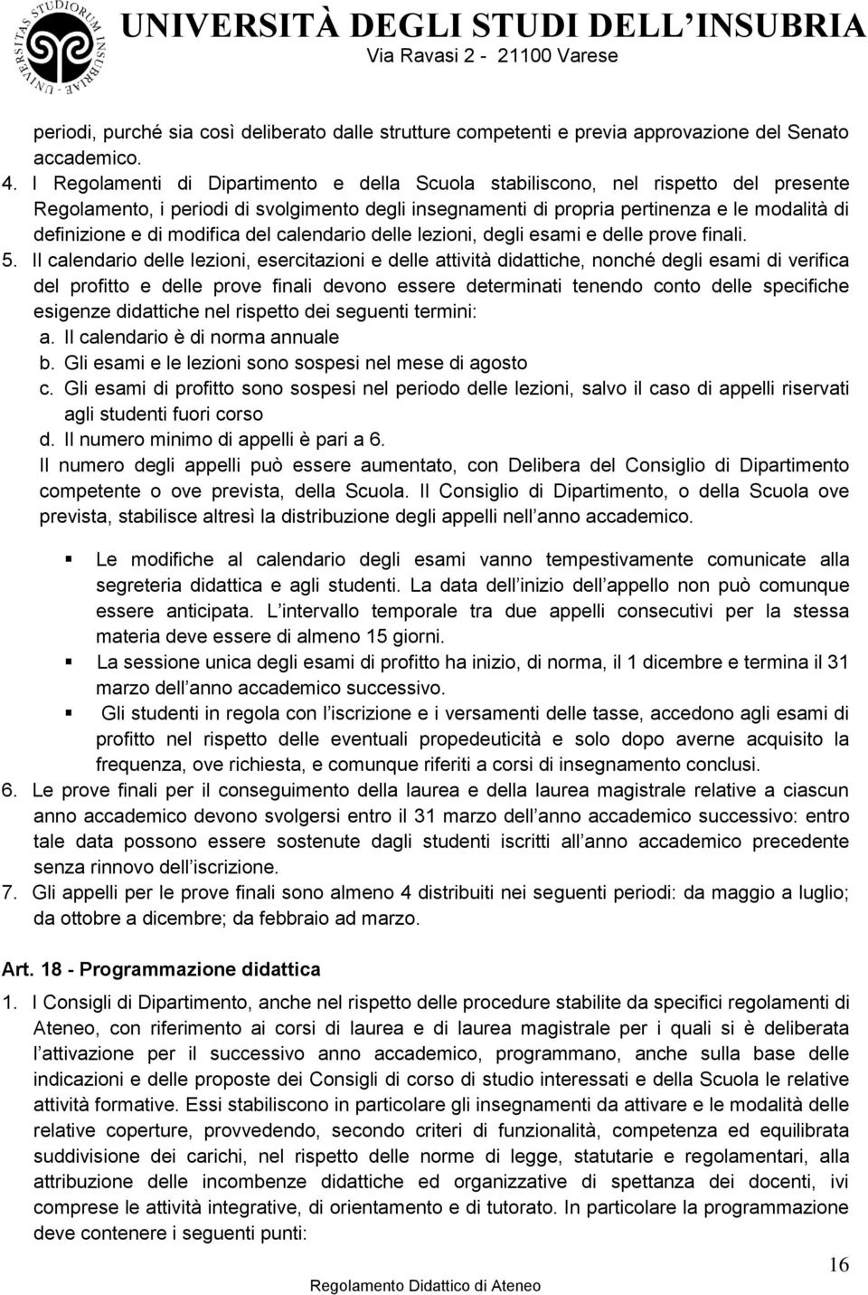 modifica del calendario delle lezioni, degli esami e delle prove finali. 5.