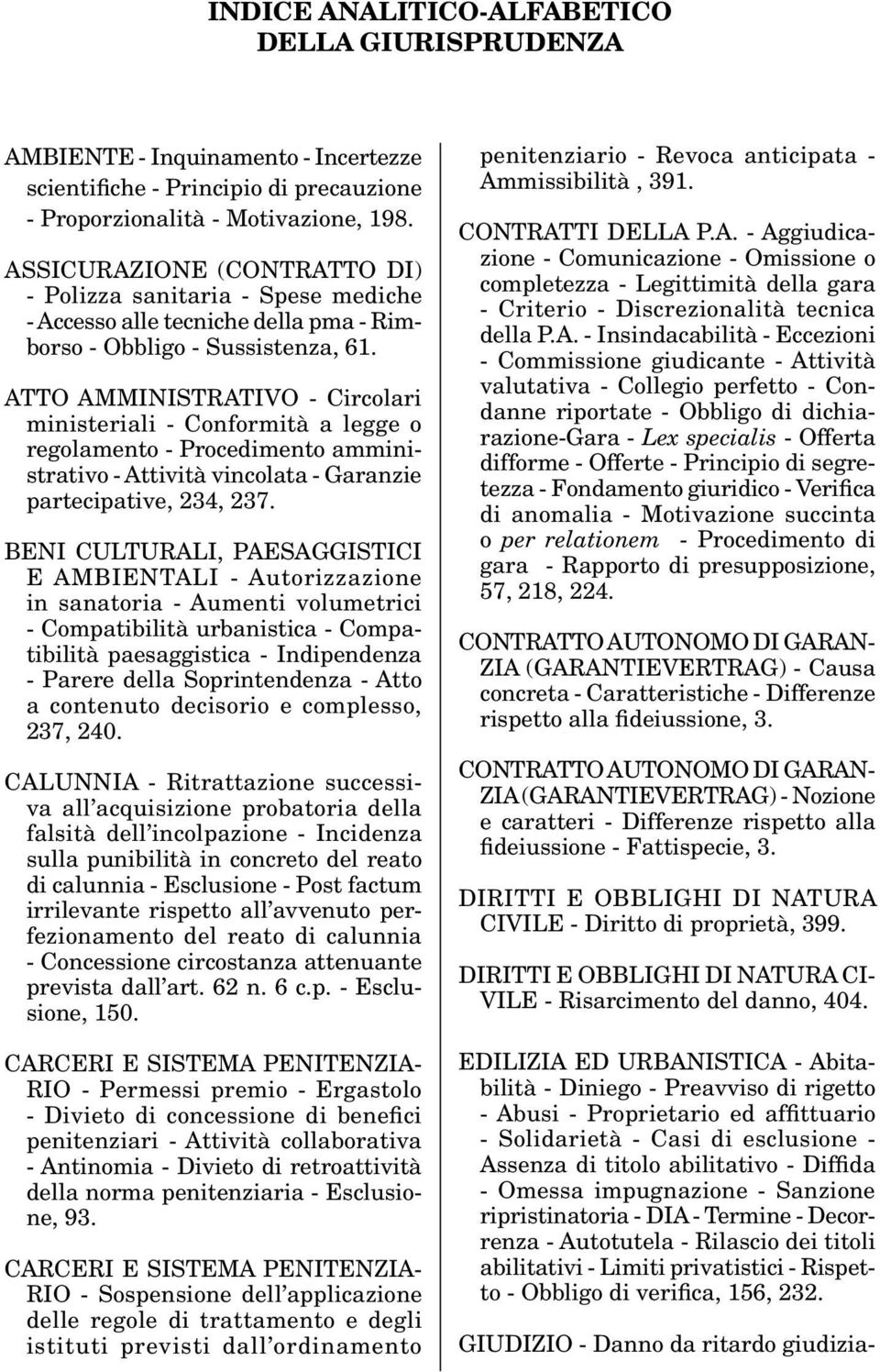 ATTO AMMINISTRATIVO - Circolari ministeriali - Conformità a legge o regolamento - Procedimento amministrativo - Attività vincolata - Garanzie partecipative, 234, 237.