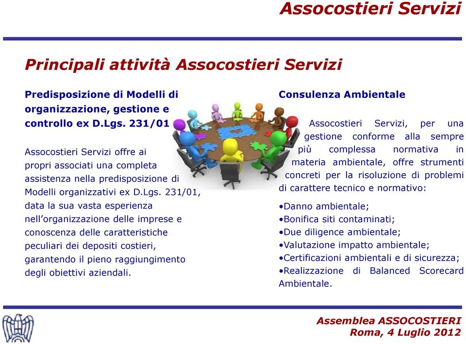 231/01, data la sua vasta esperienza nell organizzazione delle imprese e conoscenza delle caratteristiche peculiari dei depositi costieri, garantendo il pieno raggiungimento degli obiettivi aziendali.