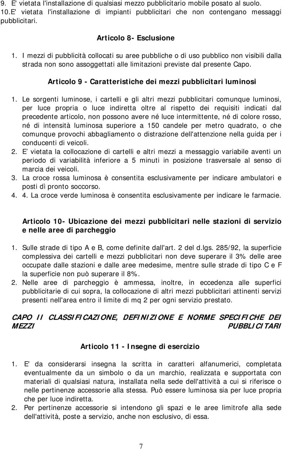 Articolo 9 - Caratteristiche dei mezzi pubblicitari luminosi 1.