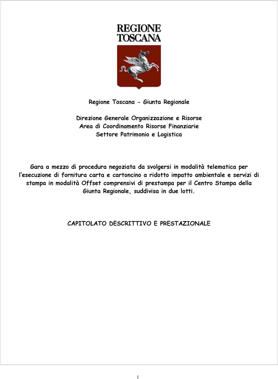 l esecuzione di fornitura carta e cartoncino a ridotto impatto ambientale e servizi di stampa in modalità Offset