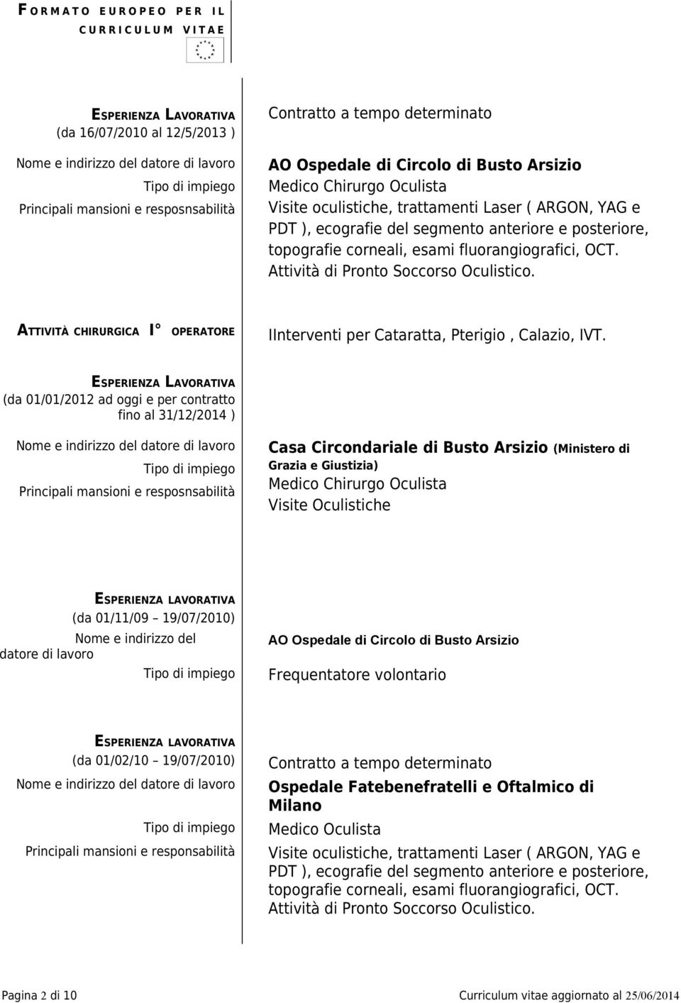 ATTIVITÀ CHIRURGICA I OPERATORE IInterventi per Cataratta, Pterigio, Calazio, IVT.