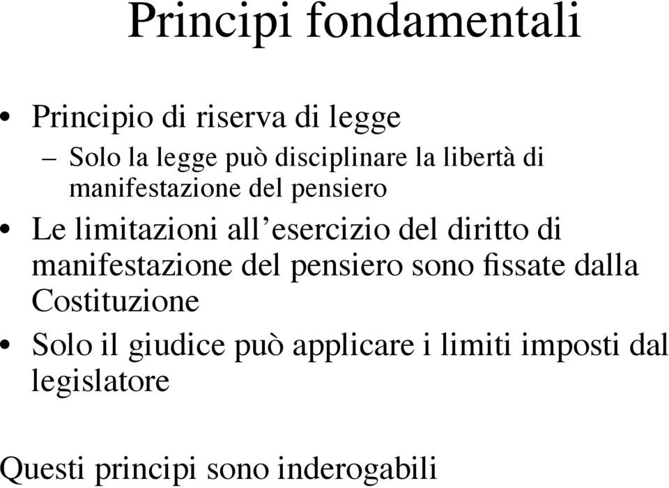 esercizio del diritto di manifestazione del pensiero sono fissate dalla