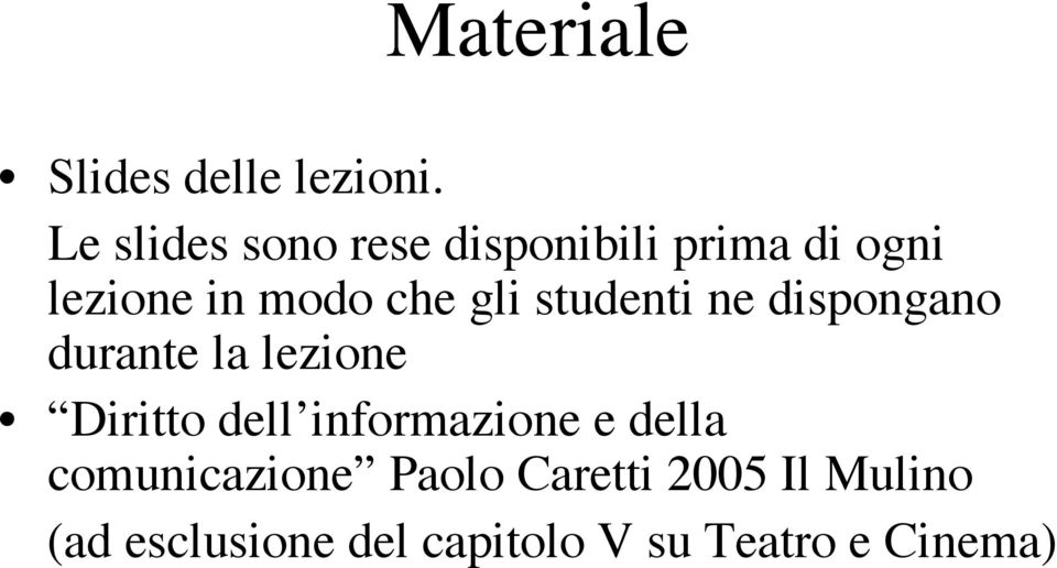 gli studenti ne dispongano durante la lezione Diritto dell